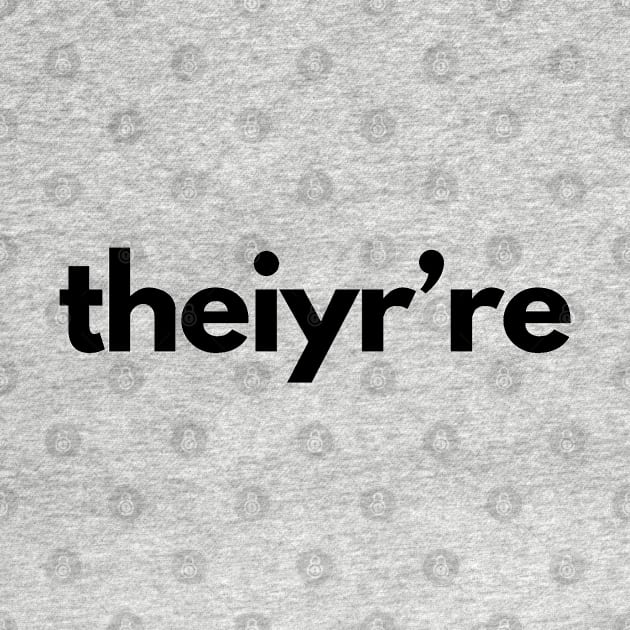 Theiyr're Their There They're Grammar Typo by shaldesign